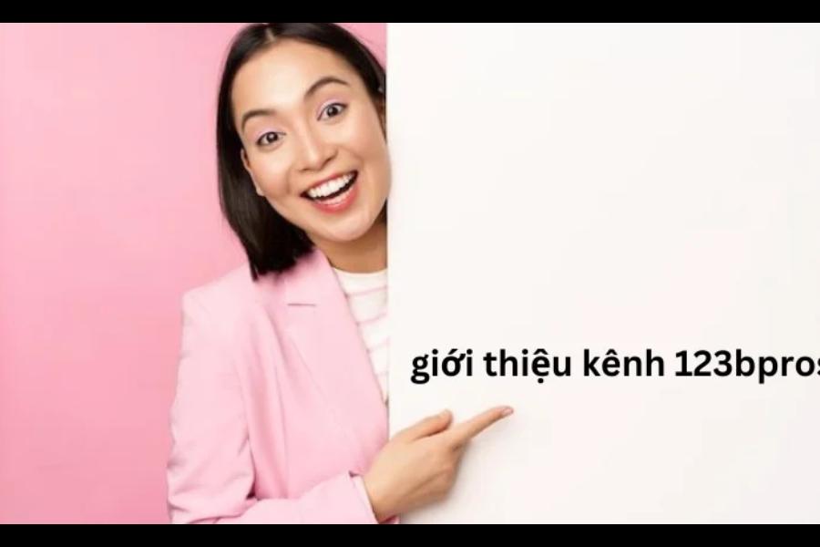 giới thiệu kênh 123bpros